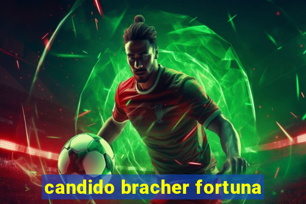 candido bracher fortuna